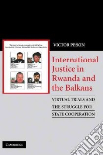 International Justice in Rwanda and the Balkans libro in lingua di Peskin Victor