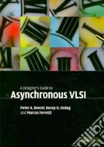 A Designer's Guide to Asynchronous Vlsi libro in lingua di Beerel Peter A., Ozdag Recep O., Ferretti Marcos