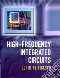 High-Frequency Integrated Circuits libro in lingua di Voinigescu Sorin