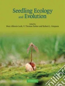 Seedling Ecology and Evolution libro in lingua di Leck Mary Allessio (EDT), Parker V. Thomas (EDT), Simpson Robert L. (EDT)