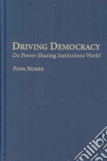 Driving Democracy libro in lingua di Norris Pippa