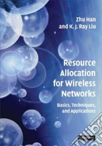 Resource Allocation for Wireless Networks libro in lingua di Han Zhu, Liu K. J. Ray