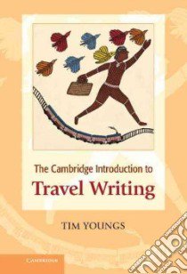 The Cambridge Introduction to Travel Writing libro in lingua di Youngs Tim