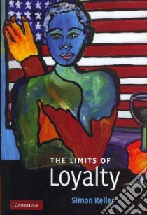The Limits of Loyalty libro in lingua di Keller Simon