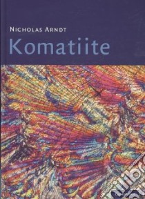 Komatiite libro in lingua di Arndt Nicholas, Lesher C. Michael, Barnes Steve
