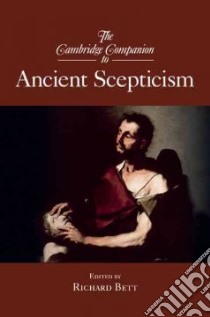 The Cambridge Companion to Ancient Scepticism libro in lingua di Bett Richard (EDT)