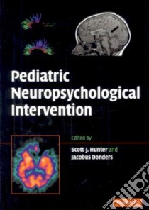 Pediatric Neuropsychological Intervention libro in lingua di Hunter Scott J. (EDT), Donders Jacobus Ph.D. (EDT)