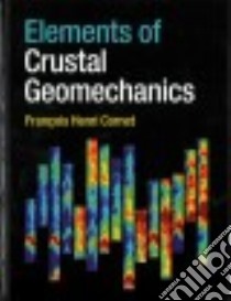 Elements of Crustal Geomechanics libro in lingua di Cornet François Henri