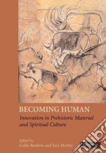 Becoming Human libro in lingua di Renfrew Colin (EDT), Morley Iain (EDT)