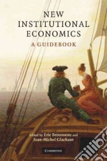 New Institutional Economics libro in lingua di Brousseau Eric (EDT), Glachant Jean-Michel (EDT)