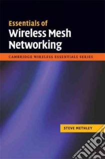Essentials of Wireless Mesh Networking libro in lingua di Methley Steve