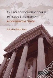 The Role of Domestic Courts in Treaty Enforcement libro in lingua di Sloss David (EDT)