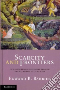 Scarcity and Frontiers libro in lingua di Barbier Edward B.
