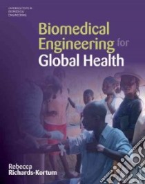 Biomedical Engineering for Global Health libro in lingua di Richards-kortum Rebecca