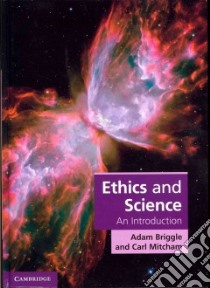 Ethics and Science libro in lingua di Briggle Adam, Mitcham Carl
