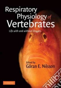 Respiratory Physiology of Vertebrates libro in lingua di Nilsson Goran E. (EDT)
