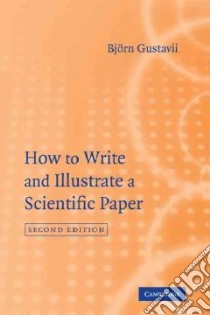 How to Write and Illustrate a Scientific Paper libro in lingua di Gustavii Bjorn