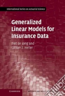 Generalized Linear Models for Insurance Data libro in lingua di Piet de Jong
