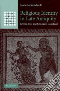 Religious Identity in Late Antiquity libro in lingua di Sandwell Isabella