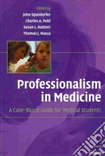 Professionalism in Medicine libro in lingua di Spandorfer John (EDT), Pohl Charles A. M.D. (EDT), Rattner Susan L. M.D. (EDT), Nasca Thomas J. M.D. (EDT)