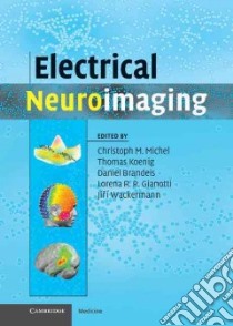 Electrical Neuroimaging libro in lingua di Michel Christoph M. (EDT), Koenig Thomas (EDT), Brandeis Daniel (EDT), Gianotti Lorena R. R. (EDT), Wackermann Jiri (EDT)