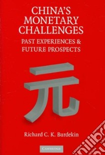 China's Monetary Challenges libro in lingua di Burdekin Richard C. K.
