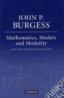 Mathematics, Models, and Modality libro in lingua di Burgess John P.