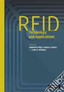 RFID Technology and Applications libro in lingua di Miles Stephen B. (EDT), Sarma Sanjay E. (EDT), Williams John R. (EDT)