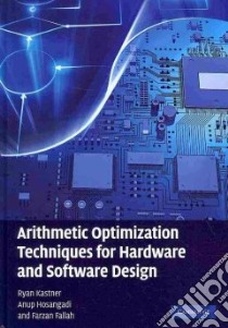 Arithmetic Optimization Techniques for Hardware and Software Design libro in lingua di Kastner Ryan, Hosangadi Anup, Fallah Farzan