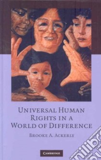 Universal Human Rights in a World of Difference libro in lingua di Ackerly Brooke A.