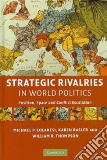 Strategic Rivalries in World Politics libro in lingua di Colaresi Michael P., Rasler Karen, Thompson William R.