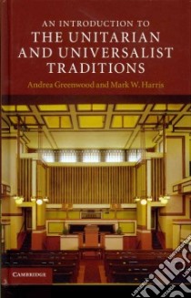An Introduction to the Unitarian and Universalist Traditions libro in lingua di Greenwood Andrea, Harris Mark W.