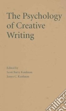 The Psychology of Creative Writing libro in lingua di Kaufman Scott Barry (EDT), Kaufman James C. (EDT)