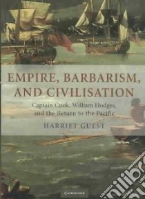 Empire, Barbarism and Civilisation libro in lingua di Guest Harriet