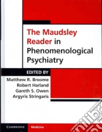 The Maudsley Reader in Phenomenological Psychiatry libro in lingua di Broome Matthew R. (EDT), Harland Robert (EDT), Owen Gareth S. (EDT), Stringaris Argyris (EDT)
