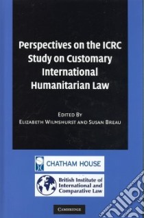 Perspectives on the Icrc Study on Customary International Humanitarian Law libro in lingua di Wilmshurst Elizabeth (EDT), Breau Susan Carolyn (EDT)