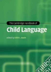 The Cambridge Handbook of Child Language libro in lingua di Bavin Edith L. (EDT)