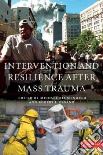Intervention and Resilience After Mass Trauma libro in lingua di Blumenfield Michael (EDT), Ursano Robert J. (EDT)
