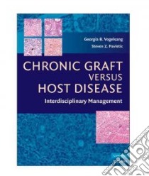 Chronic Graft Versus Host Disease libro in lingua di Vogelsang Georgia B. (EDT), Pavletic Steven Z. (EDT)
