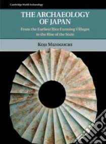 The Archaeology of Japan libro in lingua di Mizoguchi Koji