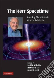 The Kerr Spacetime libro in lingua di Wiltshire David L. (EDT), Visser Matt (EDT), Scott Susan M. (EDT)