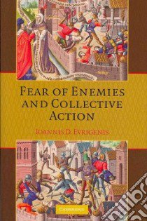Fear of Enemies and Collective Action libro in lingua di Evrigenis Ioannis D.