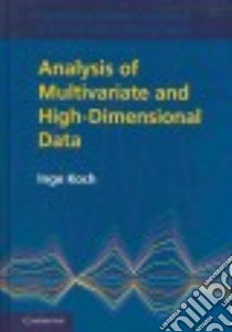 Analysis of Multivariate and High-Dimensional Data libro in lingua di Koch Inge