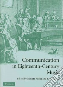 Communication in Eighteenth-Century Music libro in lingua di Mirka Danuta (EDT), Agawu Kofi (EDT)