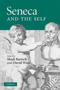 Seneca and the Self libro in lingua di Bartsch Shadi (EDT), Wray David (EDT)