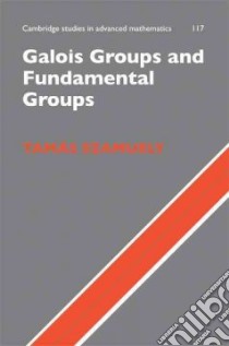 Galois Groups and Fundamental Groups libro in lingua di Szamuely Tamaís