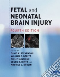 Fetal and Neonatal Brain Injury libro in lingua di Stevenson David K. (EDT), Benitz William E. (EDT), Sunshine Philip (EDT), Hintz Susan R. (EDT), Druzin Maurice L. (EDT)