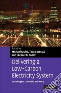 Delivering a Low-Carbon Electricity System libro in lingua di Grubb Michael (EDT), Jamasb Tooraj (EDT), Pollitt Michael G. (EDT)