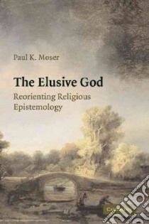 The Elusive God libro in lingua di Moser Paul K.