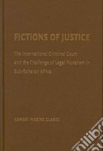 Fictions of Justice libro in lingua di Clarke Kamari Maxine